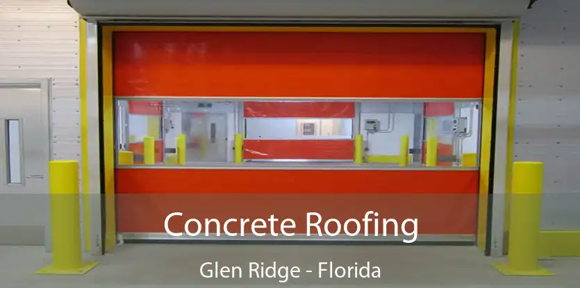 Concrete Roofing Glen Ridge - Florida