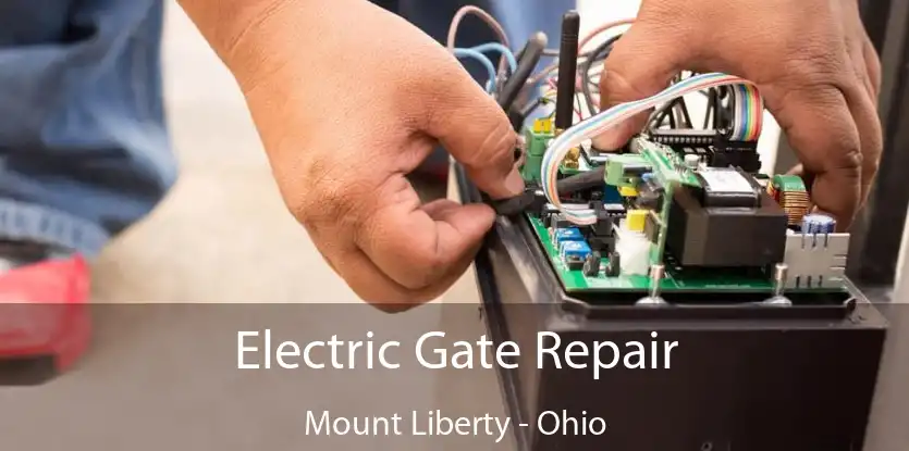 Electric Gate Repair Mount Liberty - Ohio