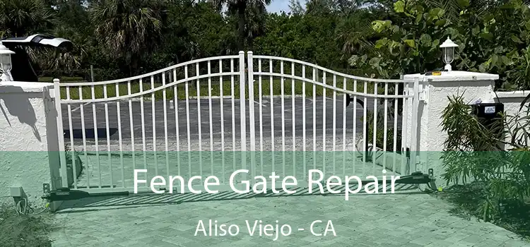  Fence Gate Repair Aliso Viejo - CA