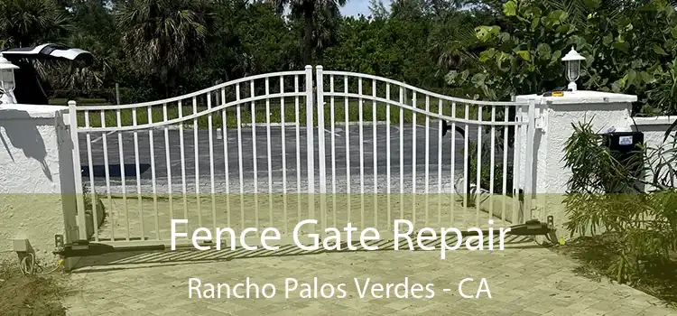  Fence Gate Repair Rancho Palos Verdes - CA