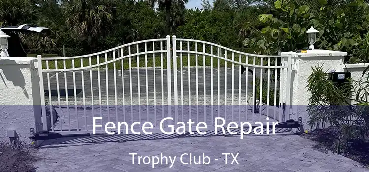  Fence Gate Repair Trophy Club - TX