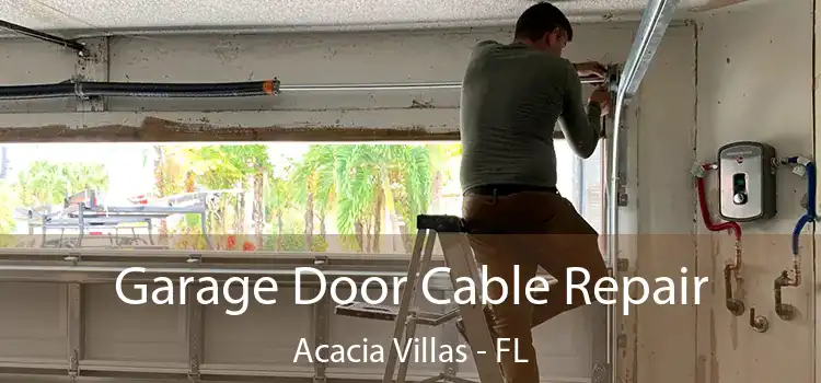 Garage Door Cable Repair Acacia Villas - FL