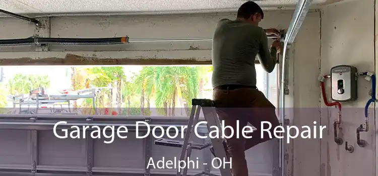 Garage Door Cable Repair Adelphi - OH