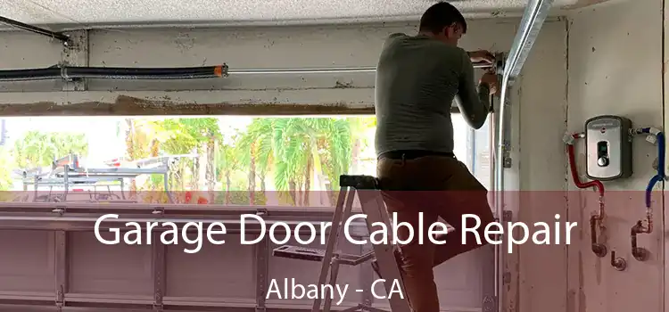 Garage Door Cable Repair Albany - CA