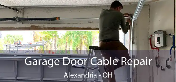 Garage Door Cable Repair Alexandria - OH