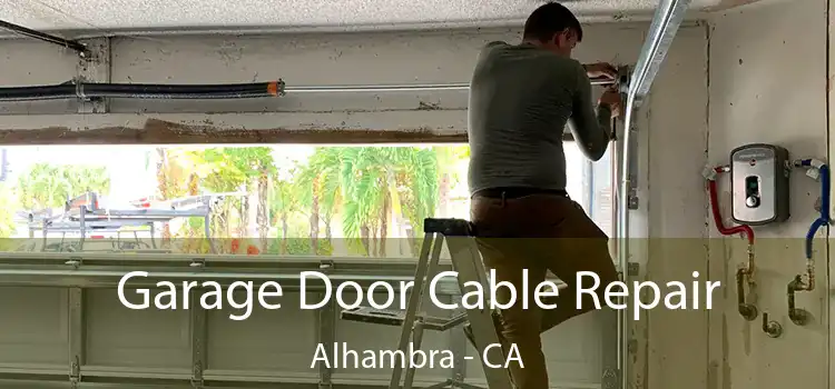 Garage Door Cable Repair Alhambra - CA