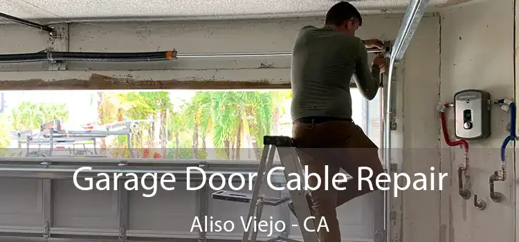 Garage Door Cable Repair Aliso Viejo - CA