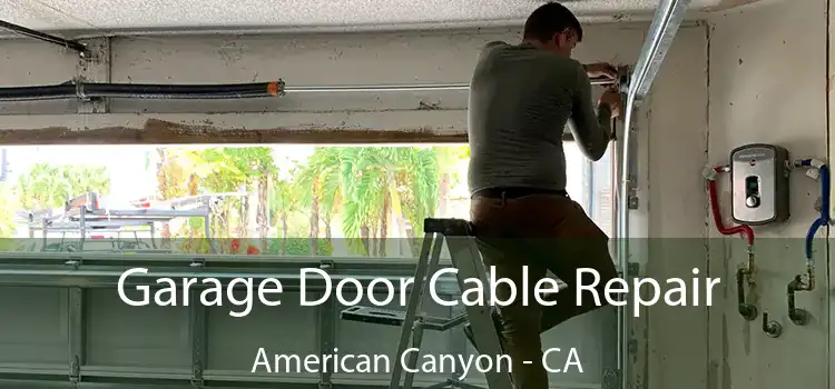 Garage Door Cable Repair American Canyon - CA