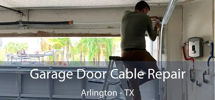 Garage Door Cable Repair Arlington - TX