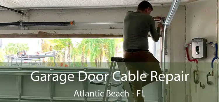 Garage Door Cable Repair Atlantic Beach - FL