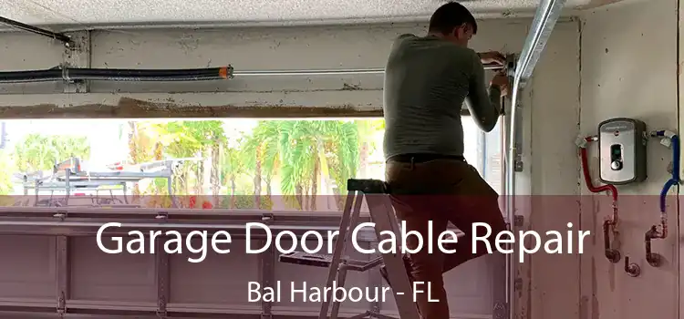 Garage Door Cable Repair Bal Harbour - FL