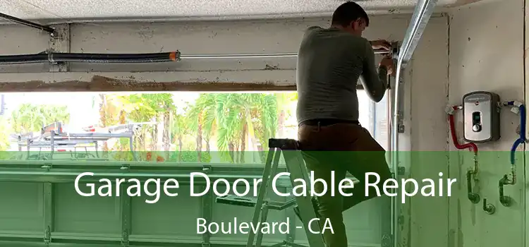 Garage Door Cable Repair Boulevard - CA