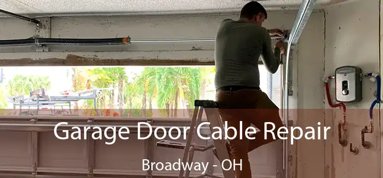 Garage Door Cable Repair Broadway - OH