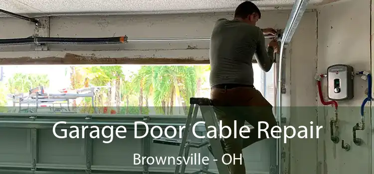 Garage Door Cable Repair Brownsville - OH