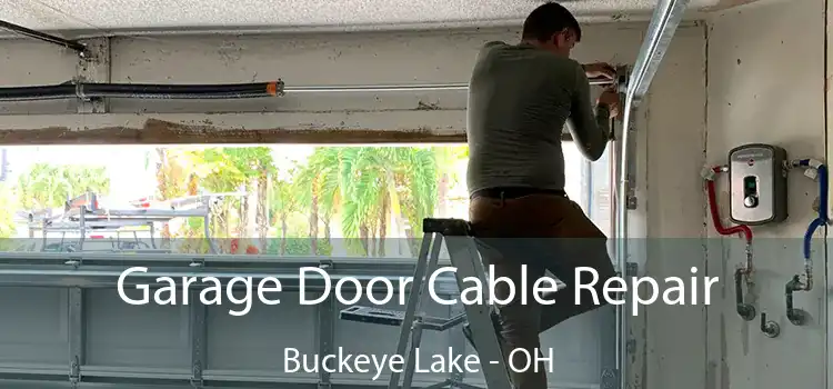 Garage Door Cable Repair Buckeye Lake - OH