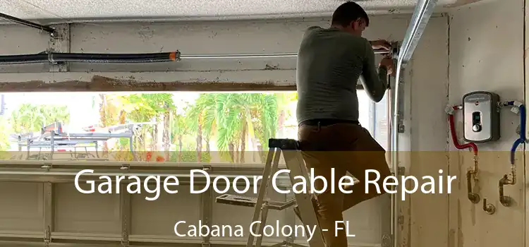 Garage Door Cable Repair Cabana Colony - FL