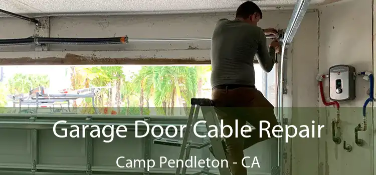 Garage Door Cable Repair Camp Pendleton - CA