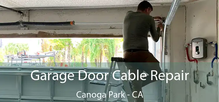 Garage Door Cable Repair Canoga Park - CA