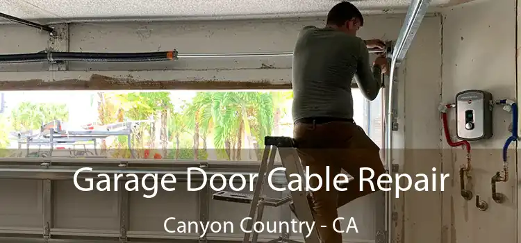 Garage Door Cable Repair Canyon Country - CA