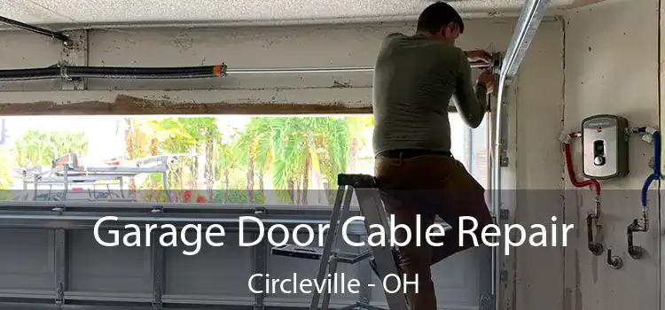 Garage Door Cable Repair Circleville - OH