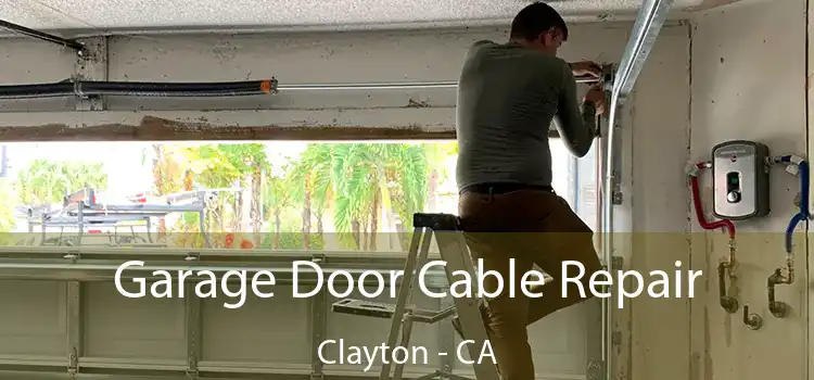 Garage Door Cable Repair Clayton - CA