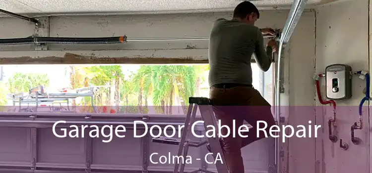 Garage Door Cable Repair Colma - CA