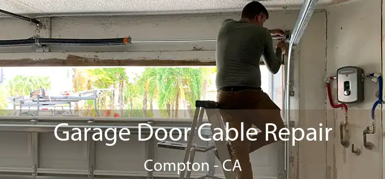 Garage Door Cable Repair Compton - CA