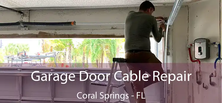 Garage Door Cable Repair Coral Springs - FL