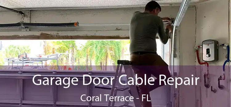 Garage Door Cable Repair Coral Terrace - FL