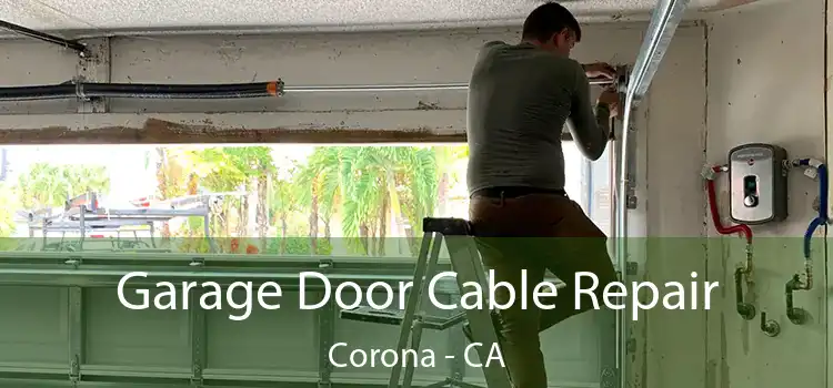 Garage Door Cable Repair Corona - CA