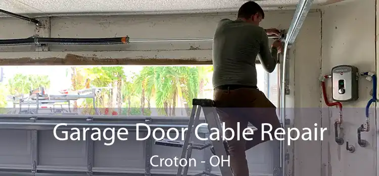 Garage Door Cable Repair Croton - OH