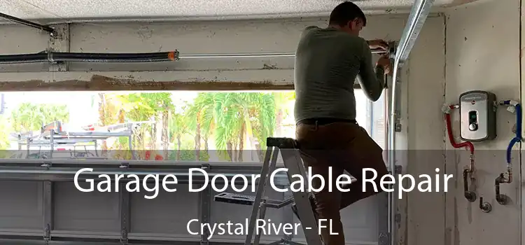 Garage Door Cable Repair Crystal River - FL