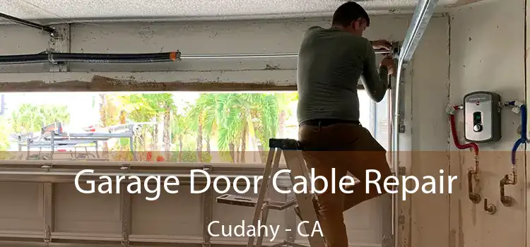 Garage Door Cable Repair Cudahy - CA