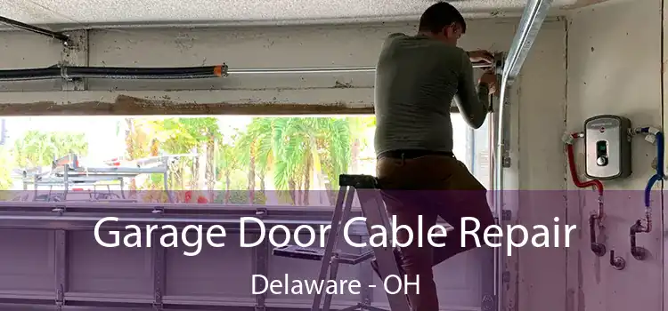 Garage Door Cable Repair Delaware - OH