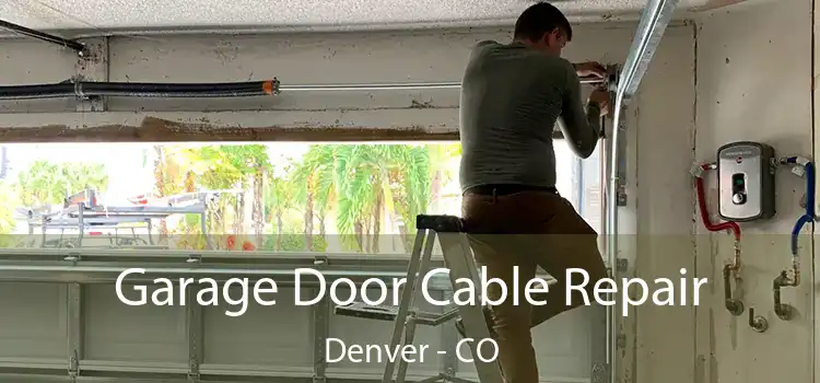 Garage Door Cable Repair Denver - CO