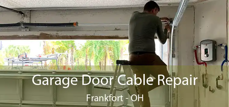 Garage Door Cable Repair Frankfort - OH