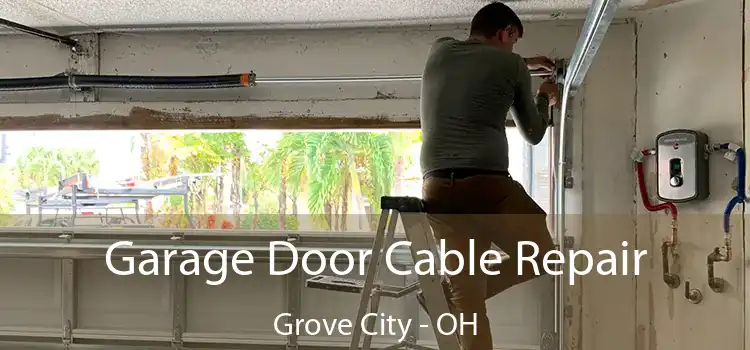 Garage Door Cable Repair Grove City - OH