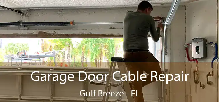 Garage Door Cable Repair Gulf Breeze - FL