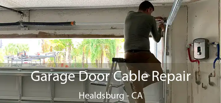 Garage Door Cable Repair Healdsburg - CA