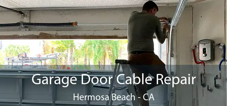 Garage Door Cable Repair Hermosa Beach - CA