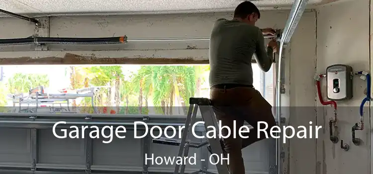 Garage Door Cable Repair Howard - OH