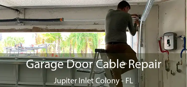 Garage Door Cable Repair Jupiter Inlet Colony - FL