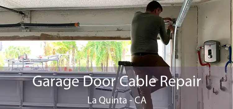 Garage Door Cable Repair La Quinta - CA