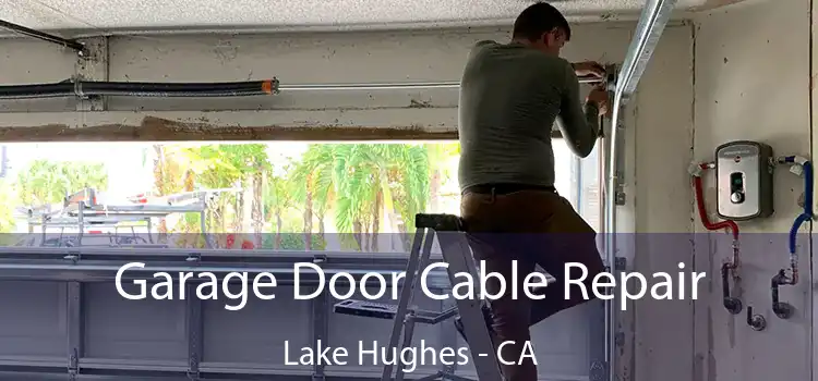 Garage Door Cable Repair Lake Hughes - CA