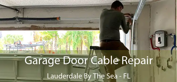 Garage Door Cable Repair Lauderdale By The Sea - FL