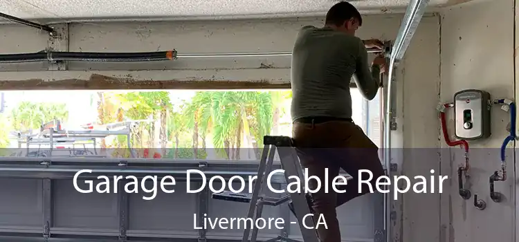 Garage Door Cable Repair Livermore - CA