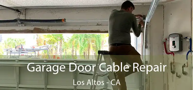 Garage Door Cable Repair Los Altos - CA