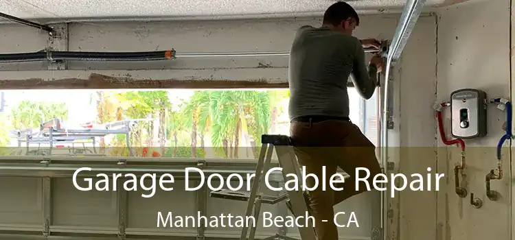 Garage Door Cable Repair Manhattan Beach - CA