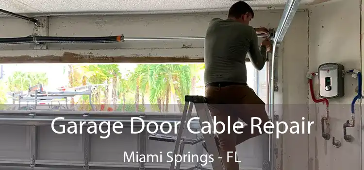 Garage Door Cable Repair Miami Springs - FL