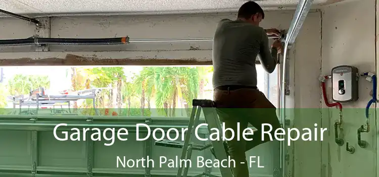 Garage Door Cable Repair North Palm Beach - FL